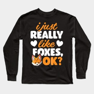 I Just Really Like Foxes OK Fox Funny Red Foxes Long Sleeve T-Shirt